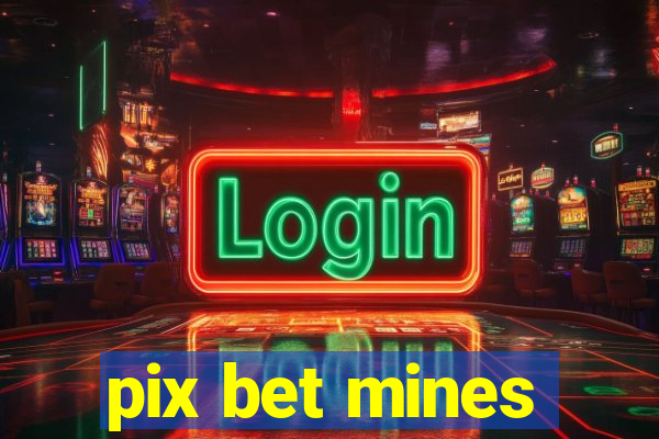 pix bet mines